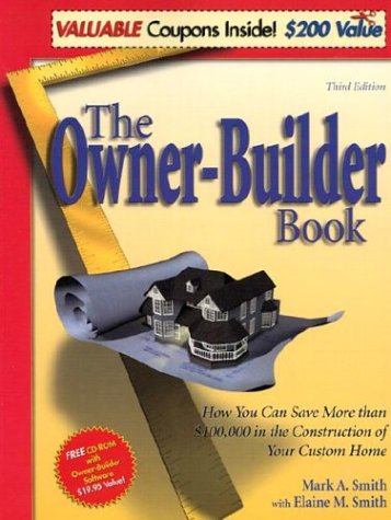 The Owner-Builder Book: How You Can Save More Than $100,000 in the Construction of Your Custom Home, 4th Edition (Amazon)
